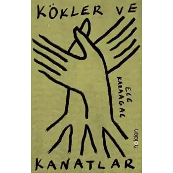 Kökler ve Kanatlar