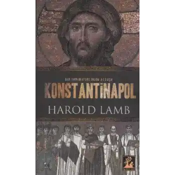 Konstantinapol  Bir İmparatorluğun Doğuşu