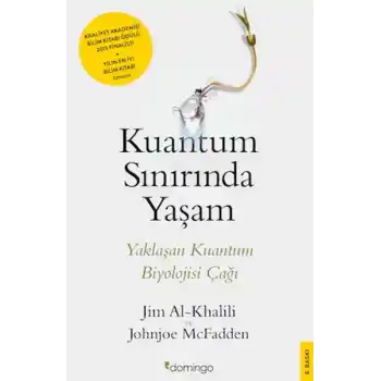 Kuantum Sınırında Yaşam - Yaklaşan Kuantum Biyolojisi Çağı
