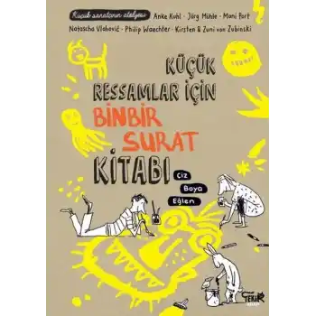Küçük Ressamlar için Binbir Surat Kitabı - Çiz, Boya, Eğlen