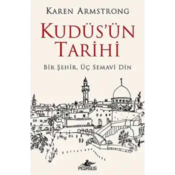 Kudüsün Tarihi: Bir Şehir Üç Semavi Din