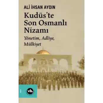 Kudüs’te Son Osmanlı Nizamı