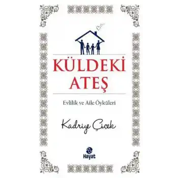 Küldeki Ateş  Evlilik ve Aile Öyküleri