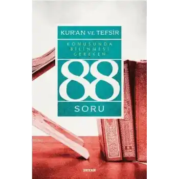 Kur’ân ve Tefsir Konusunda Bilinmesi Gereken 88 Soru