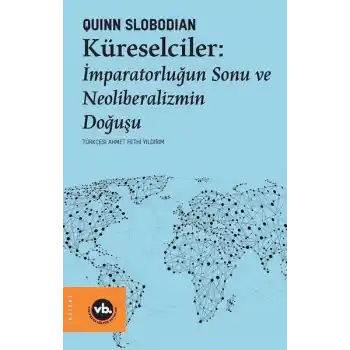 Küreselciler - İmparatorluğun Sonu ve Neoliberalizmin Doğuşu