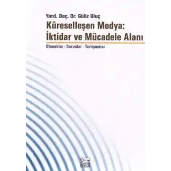 Küreselleşen Medya:İktidar ve Mücadele Alanı