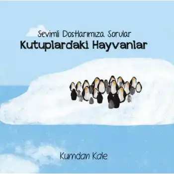 Kutuplardaki Hayvanlar - Sevimli Dostalarımıza Sorular