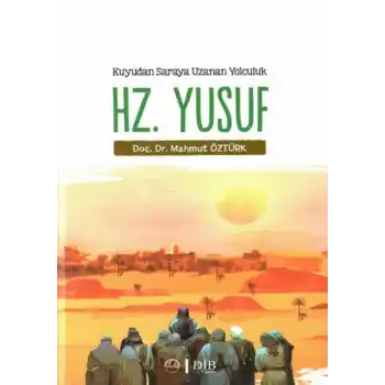 Kuyudan Saraya Uzanan Yolculuk Hz. Yusuf