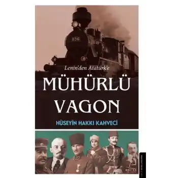 Lenin’den Atatürk’e Mühürlü Vagon