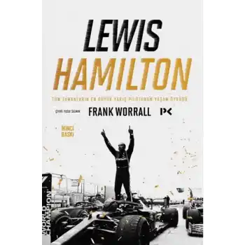 Lewis Hamilton: Tüm Zamanların En Büyük Yarış Pilotunun Yaşam Öyküsü
