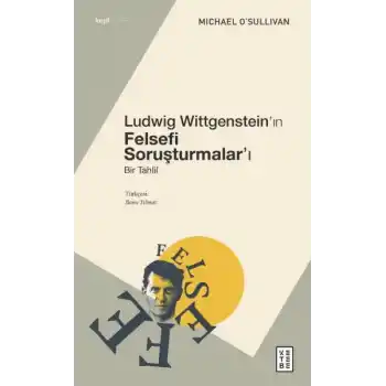 Ludwig Wittgenstein’ın Felsefi Soruşturmalar’ı