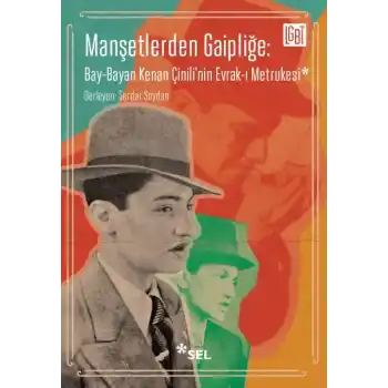 Manşetlerden Gaipliğe: Bay-Bayan Kenan Çinilinin Evrak-ı Metrukesi