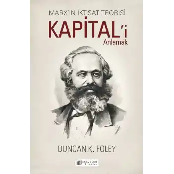 Marx’ın İktisat Teorisi - Kapital’i Anlamak