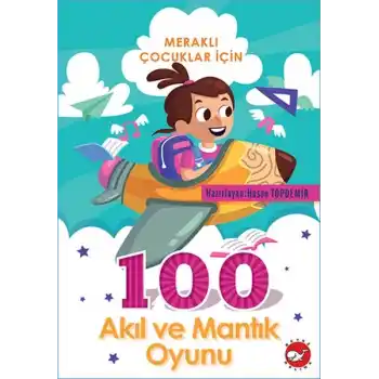 Meraklı Çocuklar İçin 100 Akıl ve Mantık