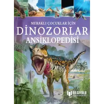 Meraklı Çocuklar İçin Dinozorlar Ansiklopedisi