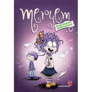 Meryem Doğruluktan Vazgeçmiyor