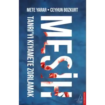 Mesih - Tanrı’yı Kıyamete Zorlamak