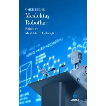 Meslektaş Robotlar: Eğitim ve Mesleklerin Geleceği