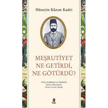 Meşrutiyet Ne Getirdi Ne Götürdü?
