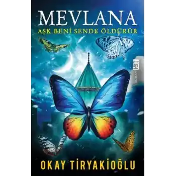Mevlana  Aşk Beni Sende Öldürür