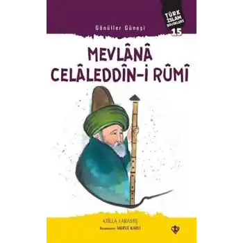 Mevlana Celaleddin-i Rumi - Gönüller Güneşi