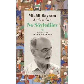 Mikail Bayram Ardından Ne Söylediler