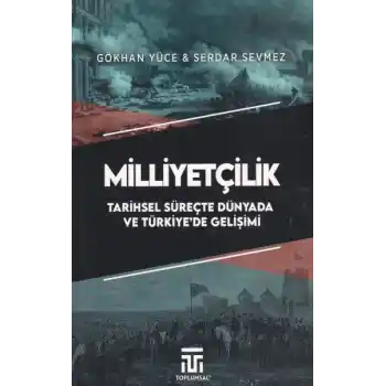 Milliyetçilik Tarihsel Süreçte Dünyada ve Türkiyede Gelişimi