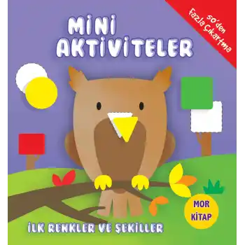 Mini Aktiviteler - İlk Renkler ve Şekiller (Mor Kitap)