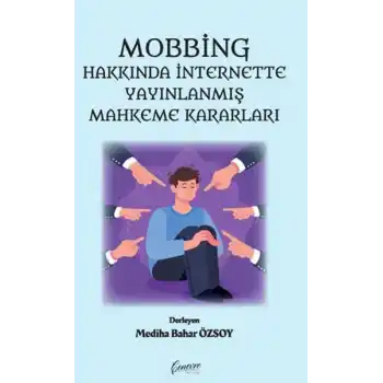 Mobbing Hakkında İnternette Yayınlanmış Mahkeme Kararları
