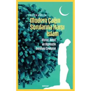 Modern Çağın Sorularına Karşı İslam