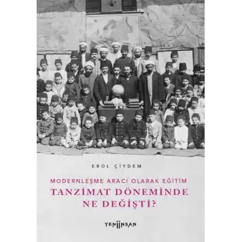 Modernleşme Aracı Olarak Eğitim –Tanzimat Döneminde Ne Değişti?