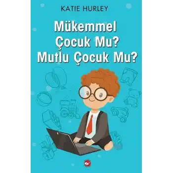Mükemmel Çocuk Mu? Mutlu Çocuk Mu?