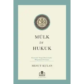 Mülk ve Hukuk: Osmanlı Vergi Düzeninde Meşruiyet Sorunu