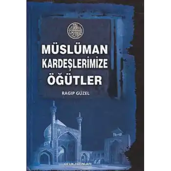 Müslüman Kardeşlerimize Öğütler
