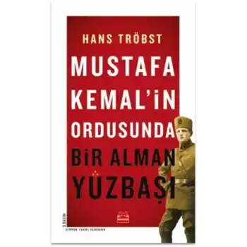 Mustafa Kemal’in Ordusunda - Bir Alman Yüzbaşı