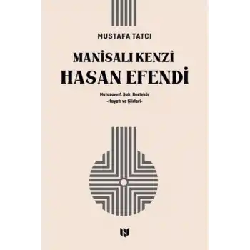 Mutasavvıf, Şair, Bestekar Manisalı Kenzî Hasan Efendi