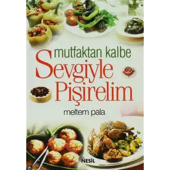 Mutfaktan Kalbe Sevgiyle Pişirelim