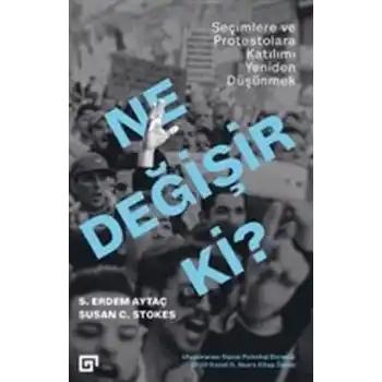 Ne Değişir Ki? - Seçimlere ve Protestolara Katılımı Yeniden Düşünmek