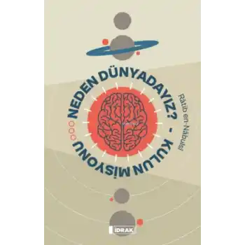 Neden Dünyadayız? Kulun Misyonu