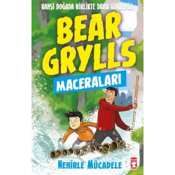 Nehirle Mücadele - Bear Grylls Maceraları