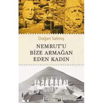 Nemrut’u Bize Armağan Eden Kadın