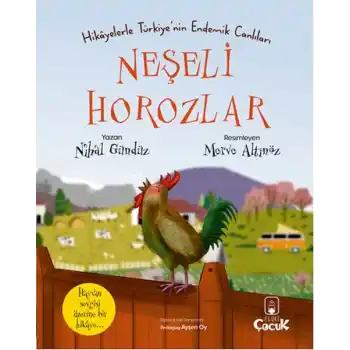 Neşeli Horozlar - Hikâyelerle Türkiyenin Endemik Canlıları