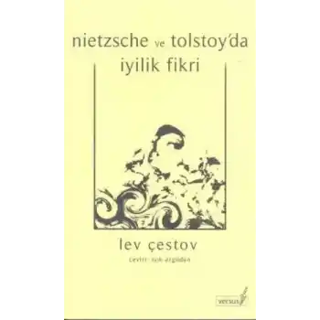 Nietzsche ve Tolstoyda İyilik Fikri