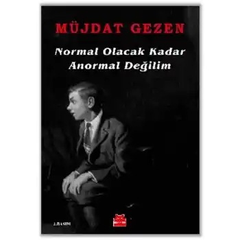 Normal Olacak Kadar Anormal Değilim