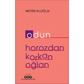 Odun – Horozdan Korkan Oğlan