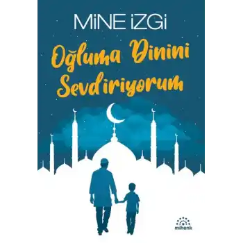 Oğluma Dinini Sevdiriyorum