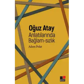 Oğuz Atay Anlatılarında Bağlam-Sızlık