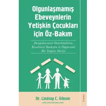 Olgunlaşmamış Ebeveynlerin Yetişin Çocukları için Öz-Bakım