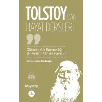 Ölümün Yok Edemediği Bir Anlamı Olmalı Hayatın! - Lev Nikolayeviç Tolstoy’dan Hayat Dersleri