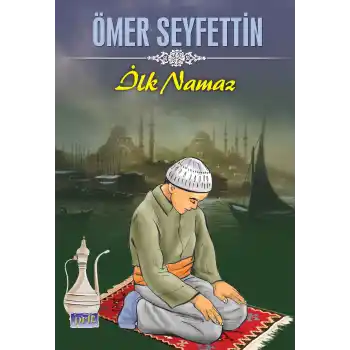 Ömer Seyfettin İlk Namaz